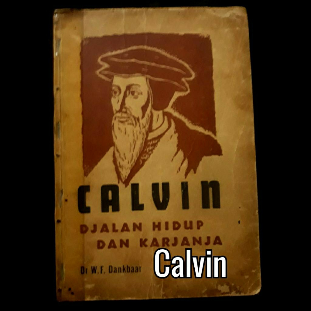 buku sejarah kristen protestan CALVIN DJALAN HIDUP dan KARJANJA Dr. W.F. Dankbaar _ Lutheranisme mer