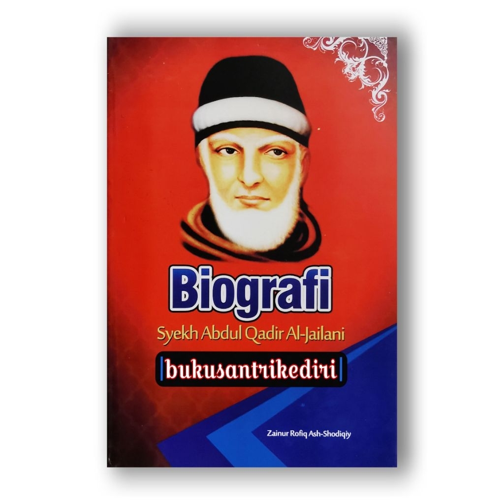 biografi syekh abdul qodir al jailani biografi syekh abdul qodir al jaelani