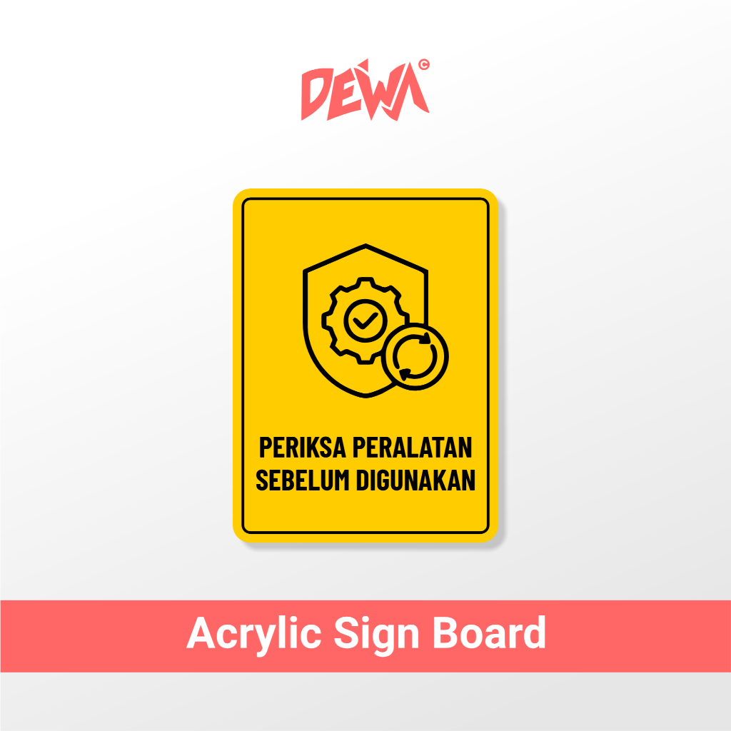 

PERIKSA PERALATAN SEBELUM DIGUNAKAN - SIGN BOARD AKRILIK
