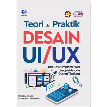 Buku Teori dan Praktik DESAIN UI/UX: Studi Kasus Implementasi dengan Metode Design Thinking