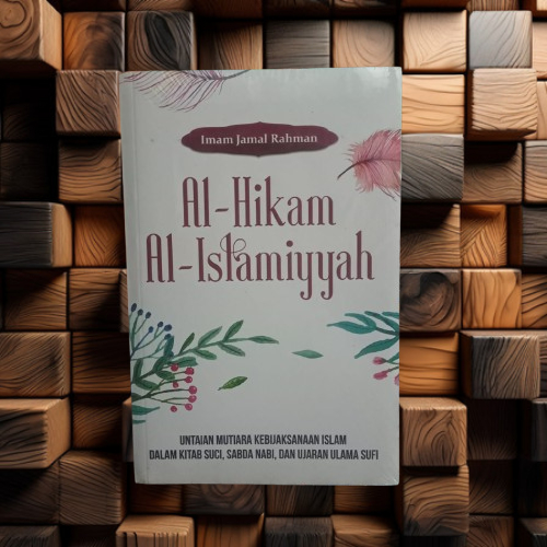 Buku Al-Hikam Al-Islamiyyah - Untaian Mutiara Dalam Kitab Suci, Sabda Nabi & Ulama Sufi Terapibuku