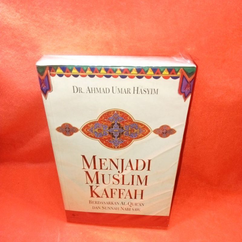 Menjadi Muslim Kaffah Dr Ahmad Umar hasyim