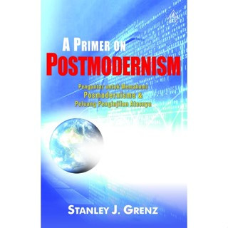 LivingHope - A Primer On Postmodernism : Pengantar Untuk Memahami Postmodernisme