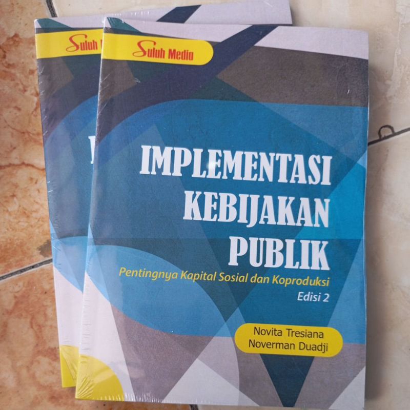 Implementasi Kebijakan Publik; Pentingnya Kapital Sosial dan Koproduksi Edisi 2