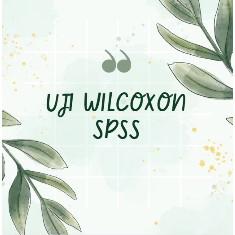 UJI WILCOXON SPSS/WILCOXON/NON PARAMETRIK/SPSS/UJI NON PARAMETRIK SPSS/UJI WILCOXON SPSS