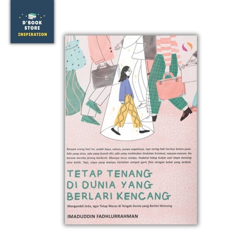 Tetap Tenang Di Dunia yang Berlari Kencang - Imaduddin Fadhlurrahman - Syalmahat Publishing - Dbooks