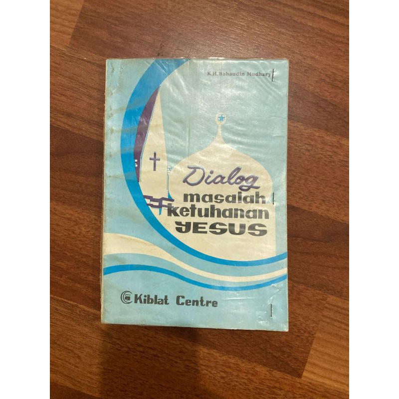 Buku Dialog Masalah Ketuhanan Yesus oleh Bahaudin Mudhary