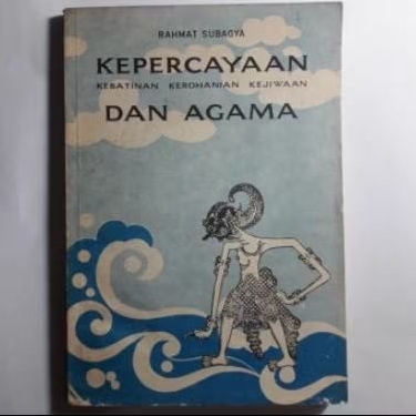 Buku Kepercayaan Dan Agama - Kebatinan Kerohanian Kejiwaan - Rahmat Subagya