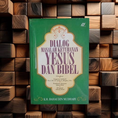 Buku Dialog Masalah Ketuhanan Yesus dan Bibel - KH Bahaudin Mudhary - Pustaka Dai Terapibuku Ori