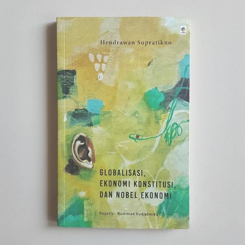 Globalisasi, Ekonomi Konstitusi, dan Nobel Ekonomi - Hendrawan Supratikno. Original Bekas
