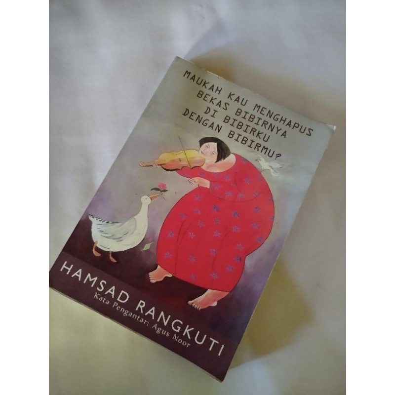 Buku Maukah Kau Menghapus Bekas Bibirnya Dibibirku Dengan Bibirmu? by Hamsad Rangkuti
