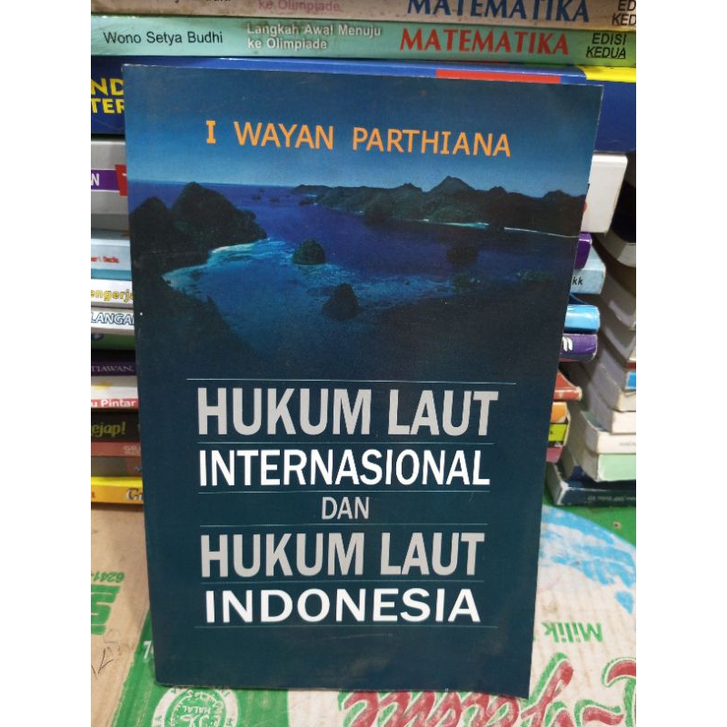 Hukum Laut Internasional & Hukum Laut Indonesia I Wayan Parthiana