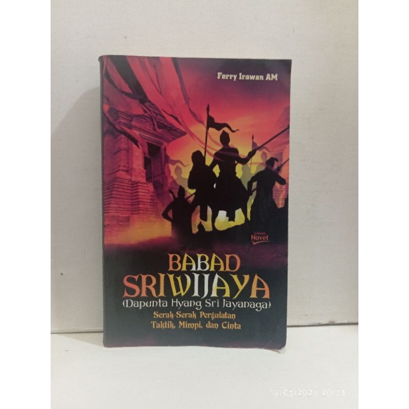 Buku Novel BABAD SRIWIJAYA Dapunta Hyang Sri Jayanaga Serak-serak Pergulatan Taktik, Mimpi, Dan Cint