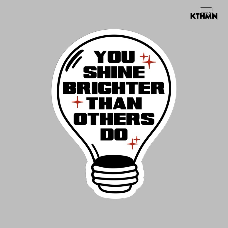 

You Shine Brighter (Monokrom) - Vinyl Sticker | SS - 142