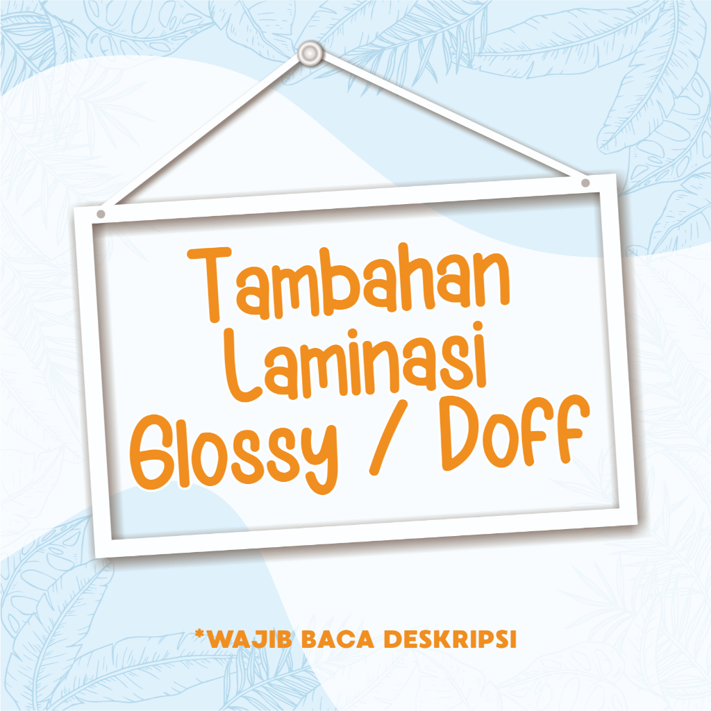 

Tambah Laminasi Glossy / Doff