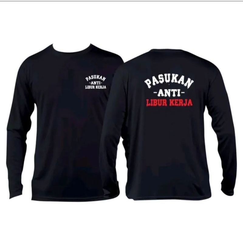 KAOS LENGAN PANJANG HITAM KEREN PASUKAN ANTI LIBUR KERJA