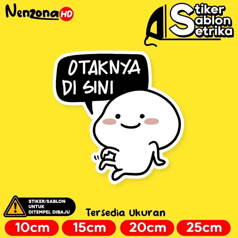 

Otaknya Disini Didengkul Pentol Stiker Sablon Setrika by Nenzona HD