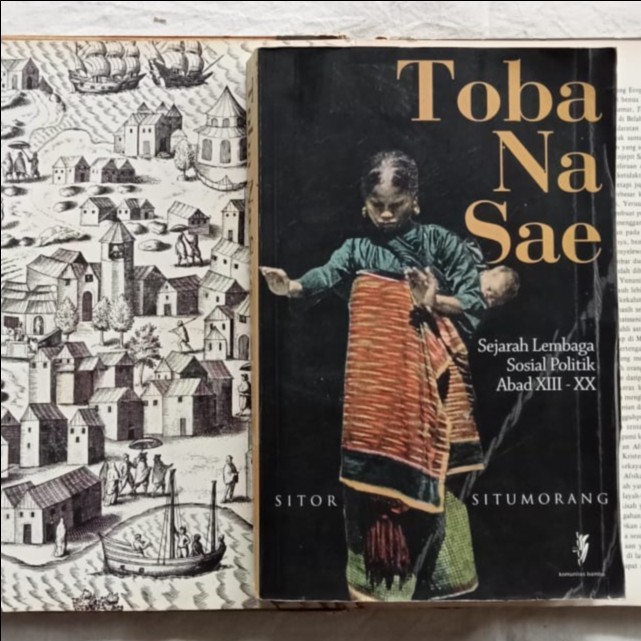 Toba Na Sae: Sejarah Lembaga Sosial Politik Abad XIII-XX - Sitor Situmorang