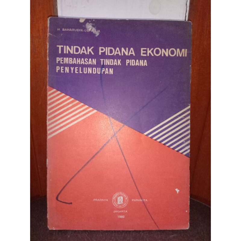 BUKU ORIGINAL TINDAK PIDANA EKONOMI PEMBAHASAN TINDAK PIDANA PENYELUNDUPAN.OLEH BAHARUDDIN LOPA.