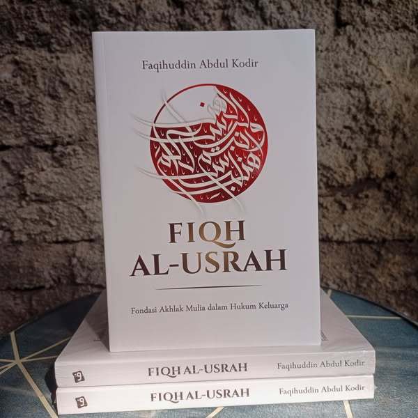 FIQH AL-USRAH Fondasi Akhlak Mulia dalam Hukum Keluarga | ORIGINAL | AFKARUNA