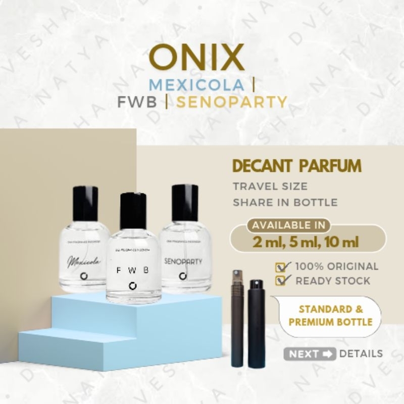 ONIX FWB / MEXICOLA / SENOPARTY  [Decant Parfum/Travel Size/Share in 2ml 5ml 10ml by Dvesha Natya]