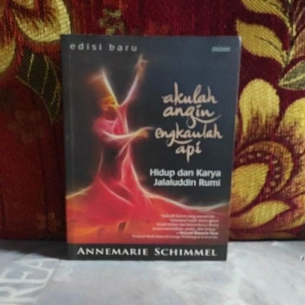 Buku Original akulah angin engkaulah api Hidup dan Karya Jalaluddin Rumi ANNEMARIE SCHIMMEL