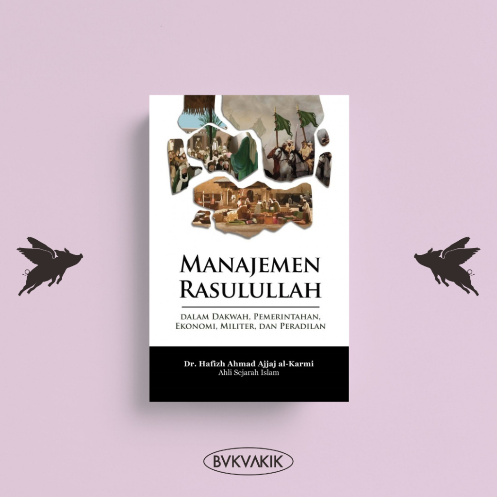 Manajemen Rasulullah - Dr. Hafizh Ahmad Ajjaj al-Karmi