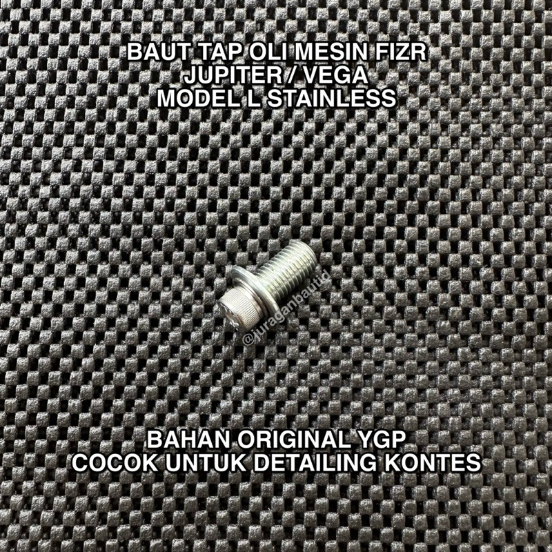 BAUT TAP OLI FIZR F1ZR JUPITER VEGA MODEL L STAINLESS COCOK UNTUK DETAILING KONTES BAHAN ORIGINAL YG