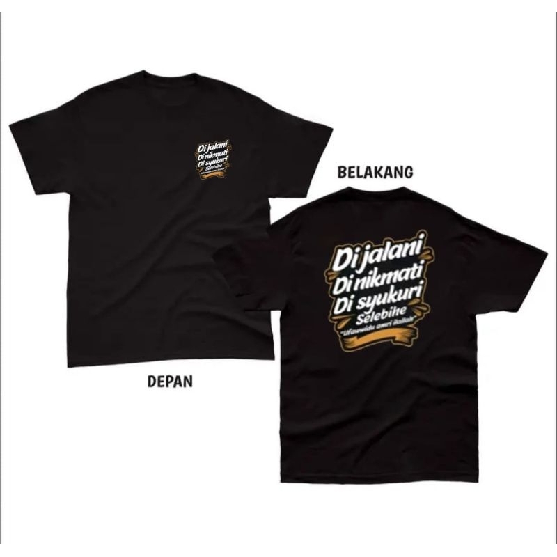 KAOS DIJALANI DINIKMATI DISYUKURI - KAOS DISTRO/KAOS MURAH/KAOS NYAMAN