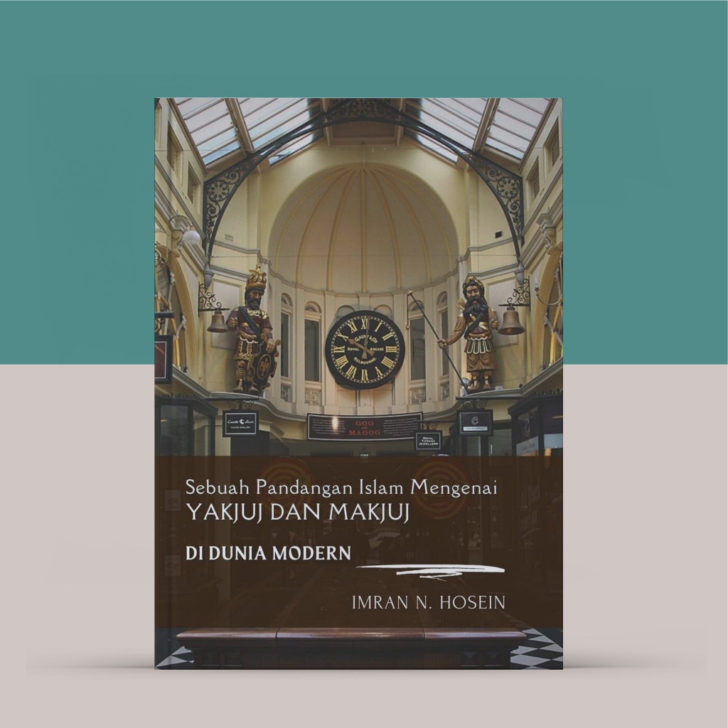 Sebuah Pandangan Islam Mengenai Yakjuj dan Makjuj Di Dunia Modern by Imran N Hosein