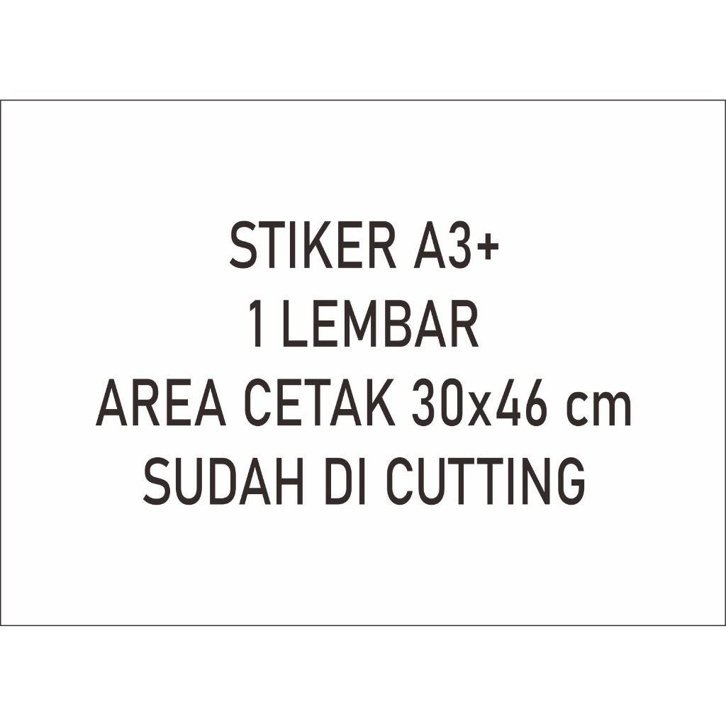 

STIKER A3+ 1 LEMBAR AREA CETAK 30x46 cm SUDAH DI CUTTING