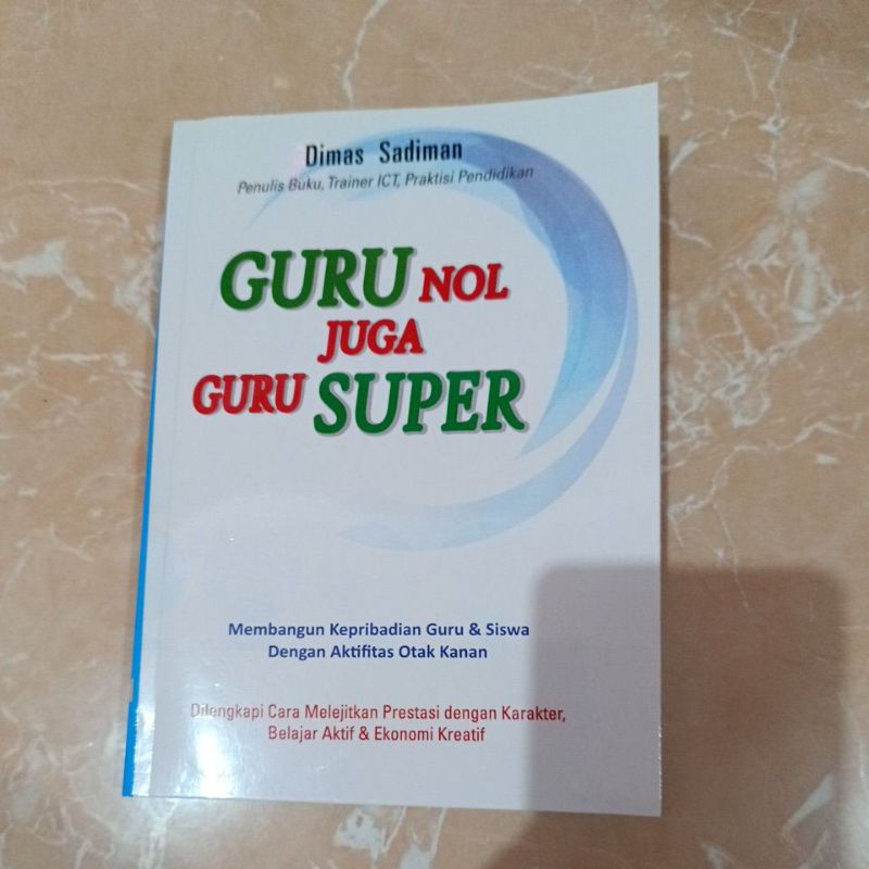 MENJADI GURU YANG DIRINDU SISWA, baca BUKU GURU NOL JUGA GURU SUPER, Karya Dr. Dimas Sadiman Penulis