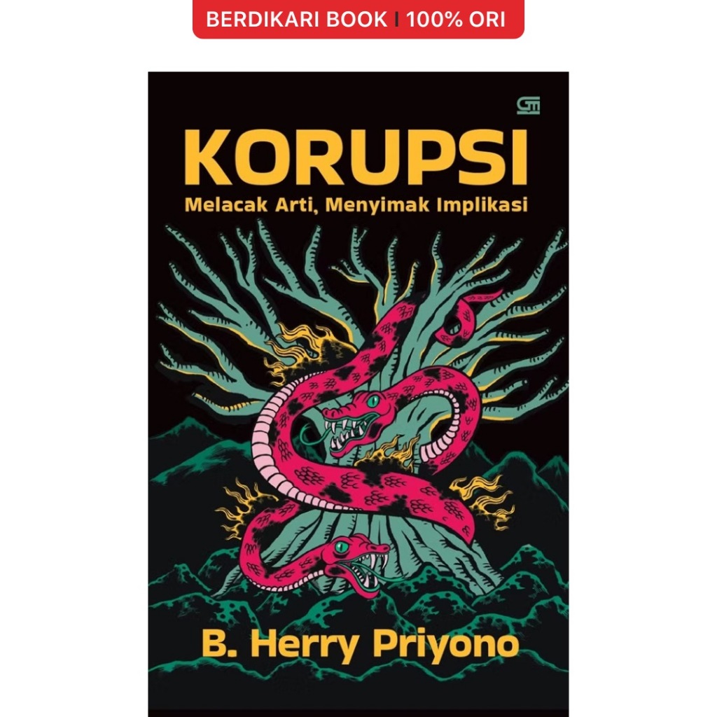 Berdikari - KORUPSI Melacak Arti, Menyimak Implikasi (B Herry Priyono) - Gramedia