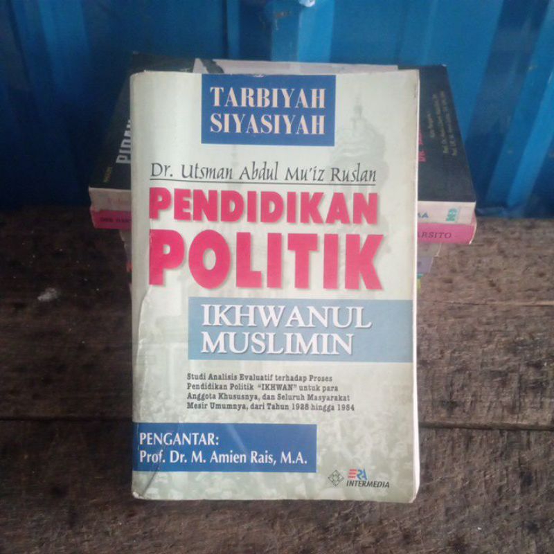 Tarbiyah siyasah Pendidikan Politik Ikhwanul Muslimin oleh Dr Utsman Abdul Mu'is Intermedia