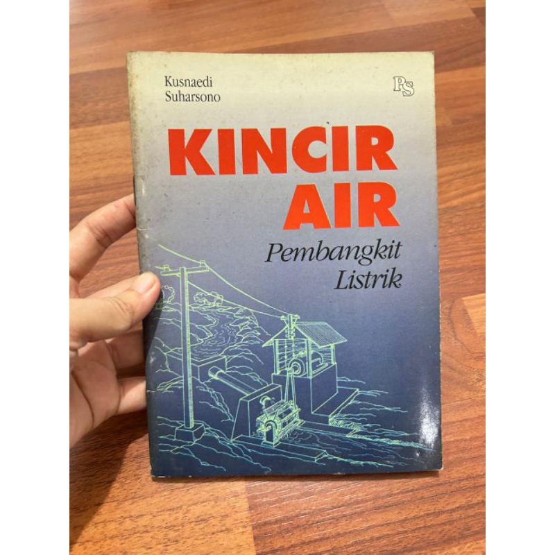 Buku - KINCIR AIR Pembangkit Listrik oleh Kusnaedi , Suharsono