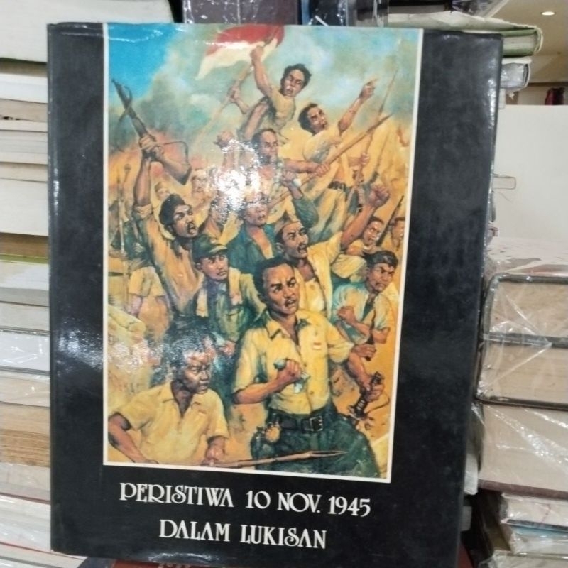BUKU ORIGINAL PERISTIWA 10 NOVEMBER. 1945 DALAM LUKISAN