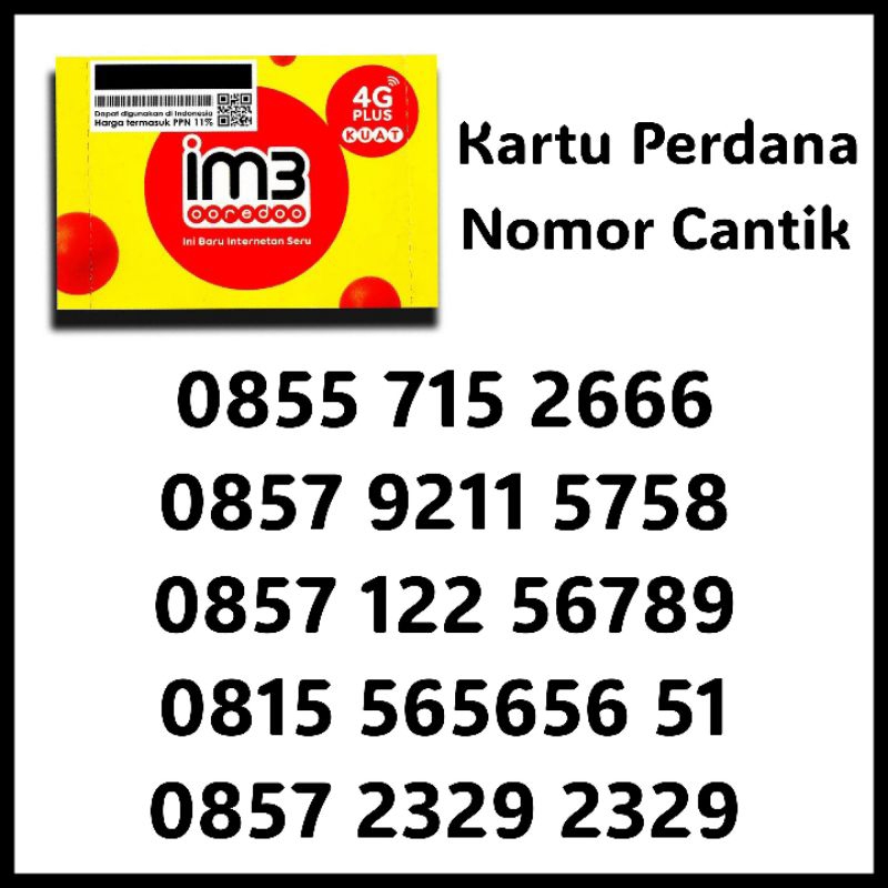 PERDANA INDOSAT NOMOR CANTIK IM3 2329 2329 - 565656 51 - 122 56789 - 715 2666 - 9211 5758