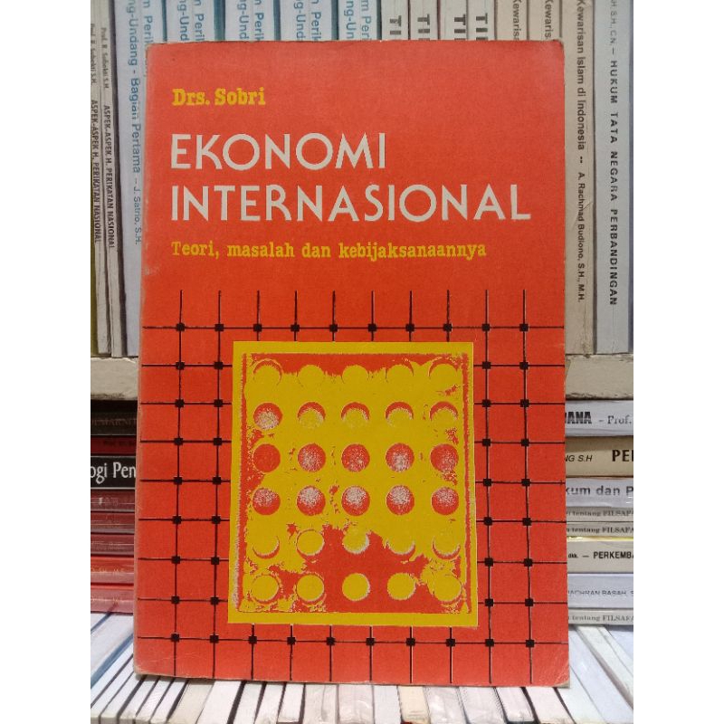 BUKU EKONOMI INTERNASIONAL TEORI,MASALAH DAN KEBIJAKSANAANNYA DRS.SOBRI bekas