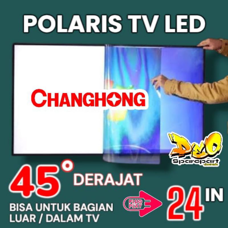 POLARIS TV LED CHANGHONG 24 INC 45 DERAJAT LAPISAN BAGIAN LUAR ATAU DALAM TV LCD POLARISER POLARIZER