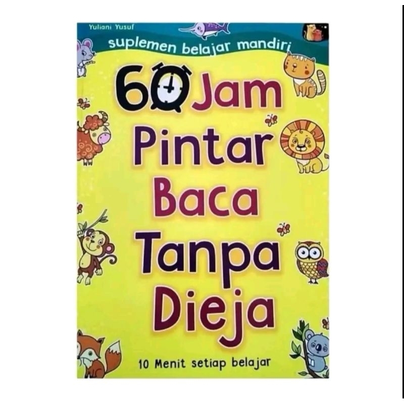 Buku Anak 60 Jam Pintar Baca Tanpa Dieja 10 Menit setiap belajar oleh Yuliani Yusuf (Full Colour)