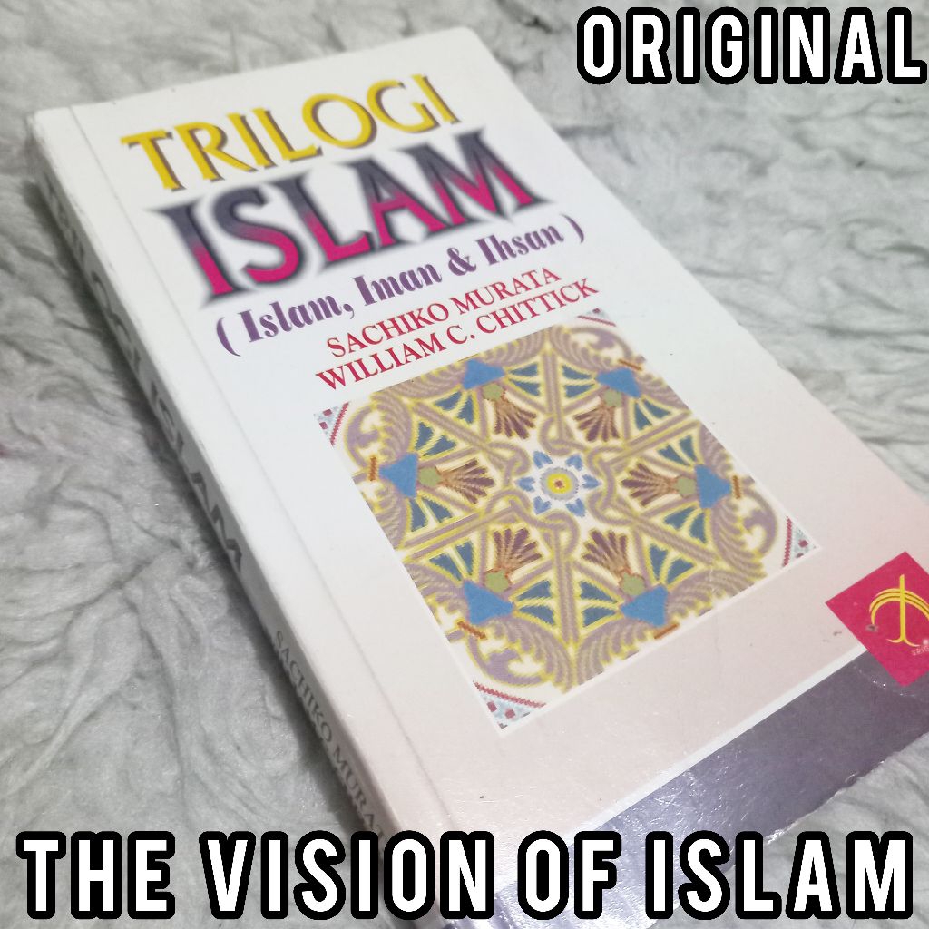 LANGKA TRILOGI ISLAM the vision of islam iman ihsan sachiko murata william c. chittick