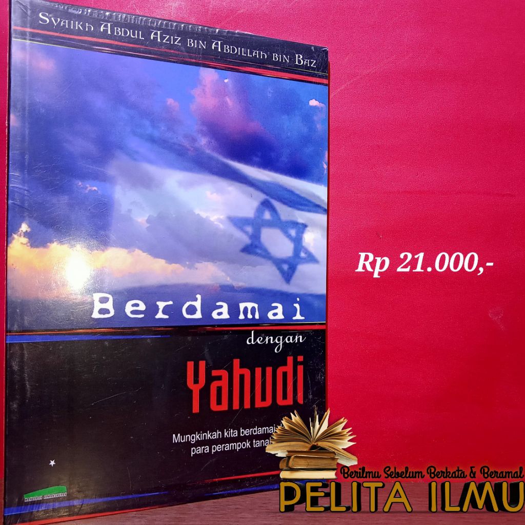Buku Berdamai Dengan Yahudi - Mungkinkah Kita Berdamai Dengan Para Perampok Tanah Air Kita?