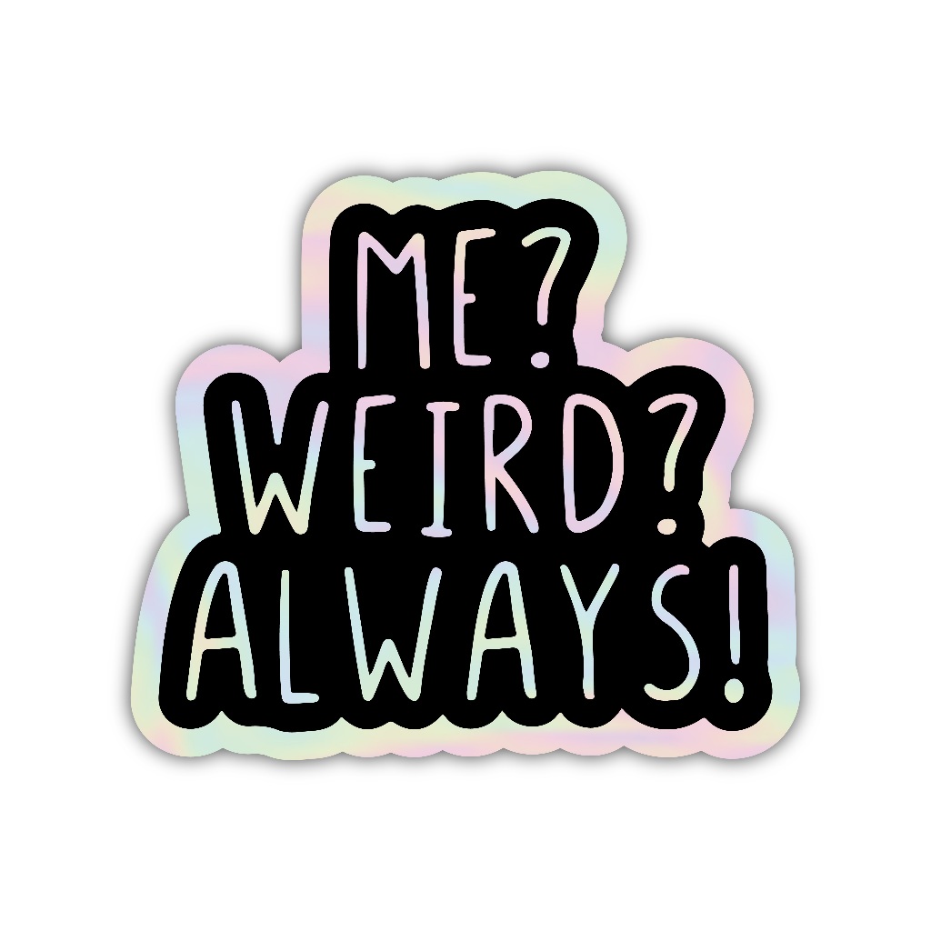 

Z349 sticker me weird always! aesthetic, stiker hologram satuan