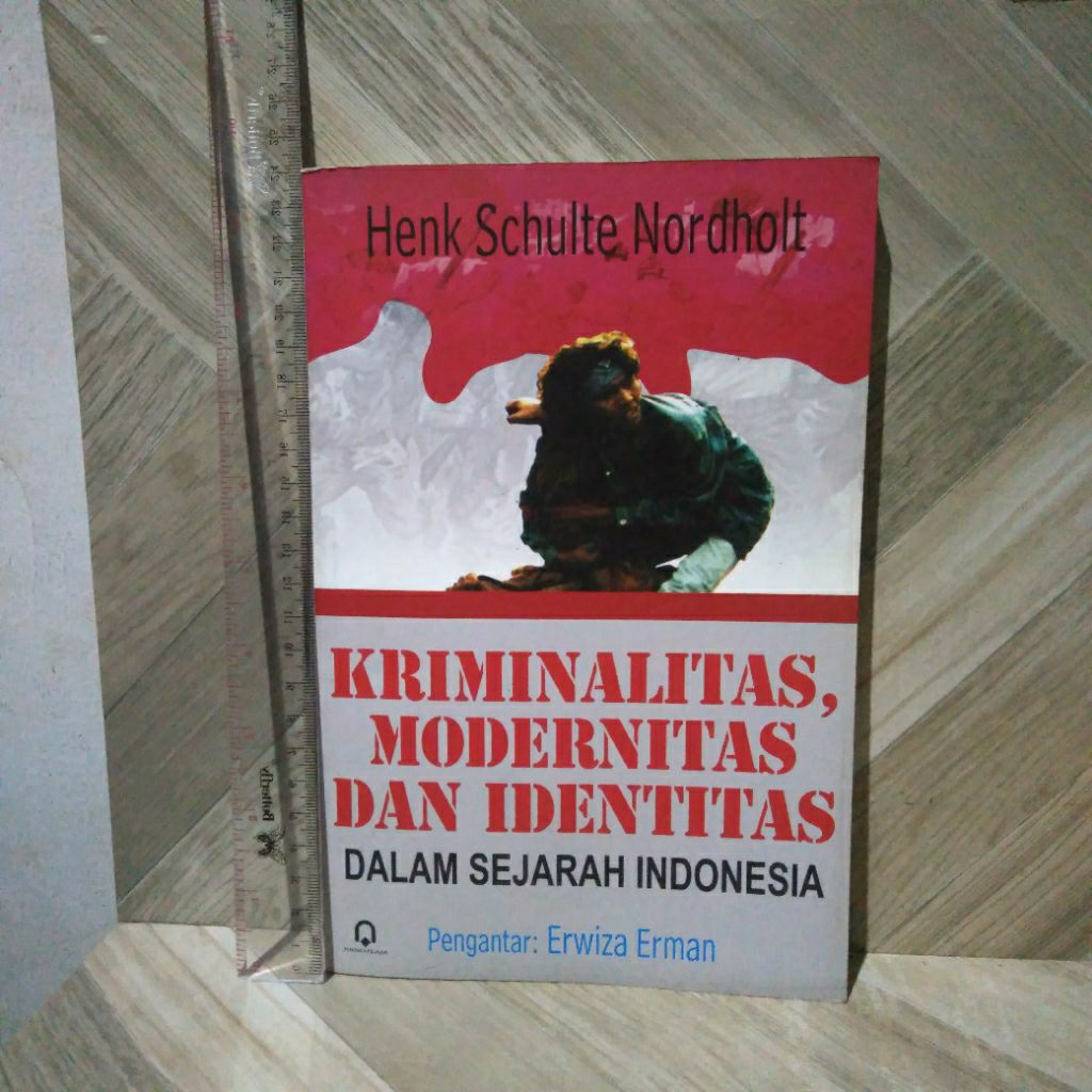 Kriminalitas,Modernitas Dan Identitas By Henk Schulte Nordholt