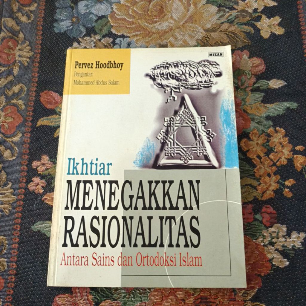 buku original ikhtiar menegakkan rasionalitas antara sains dan ortodoksi Islam by pervez hoodbhoy