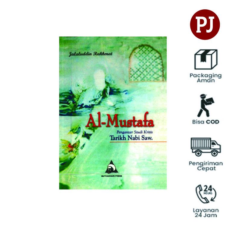 Al Mustafa Penganta Studi Kritis Tarikh Nabi Saw -Jalaluddin Rakhmat