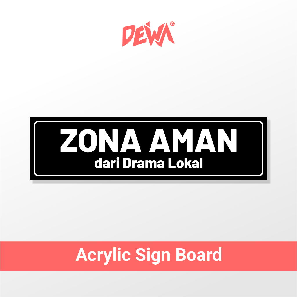 

ZONA AMAN DARI DRAMA LOKAL - SIGN BOARD AKRILIK