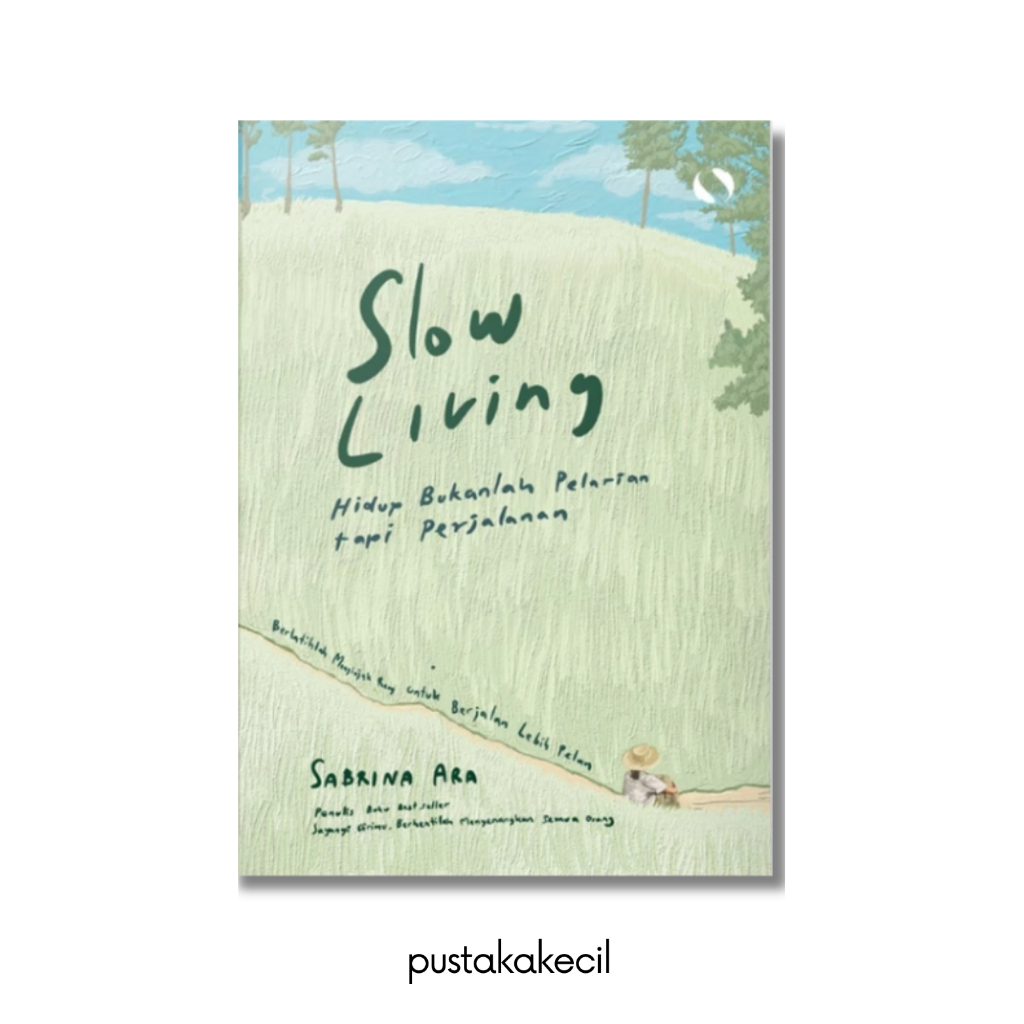 Buku Motivasi Islam Slow Living Hidup Bukanlah Pelarian tapi Perjalanan - Syalmahat Publishing