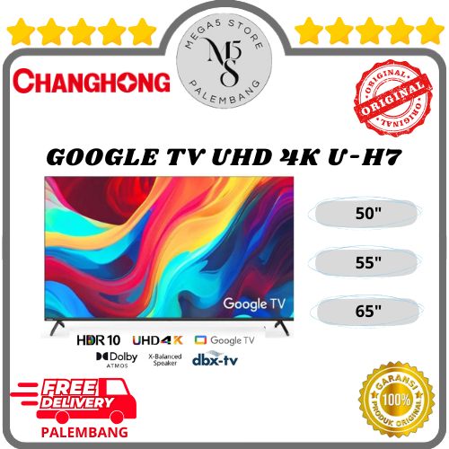 TV LED Changhong 50H7 / 55H7 / 65H7 LED Changhong 50Inch / 55Inch / 65Inch UHD 4K Android TV