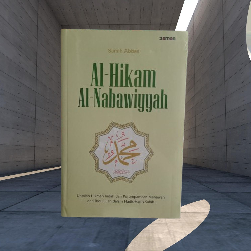 Buku Al Hikam Al Nabawiyyah - Untaian Hikmah Dari Rasulullah Dalam Hadis Shahih - Samih Abbas Zaman